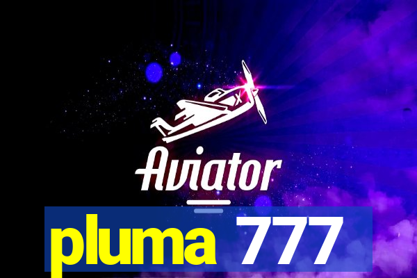 pluma 777