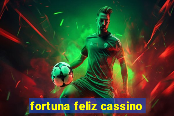 fortuna feliz cassino