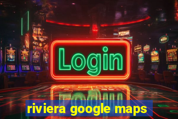 riviera google maps