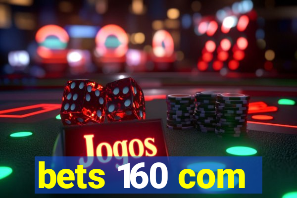 bets 160 com