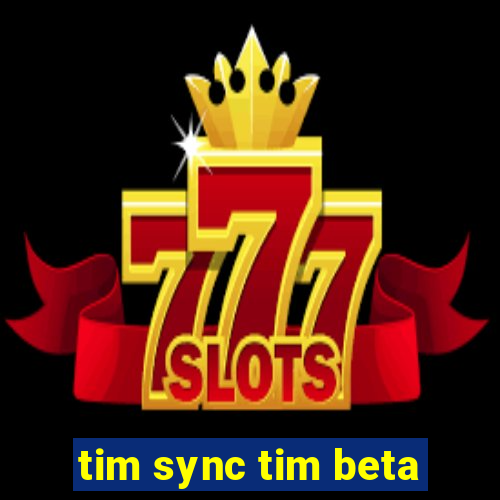 tim sync tim beta