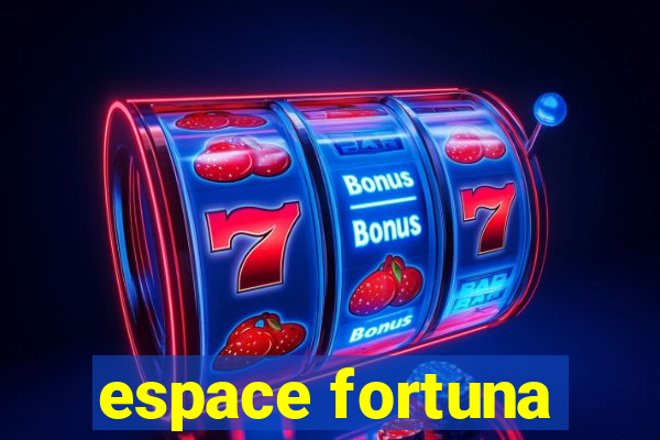 espace fortuna