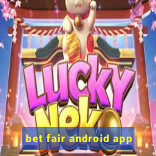 bet fair android app