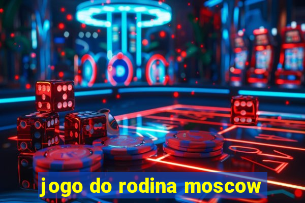 jogo do rodina moscow