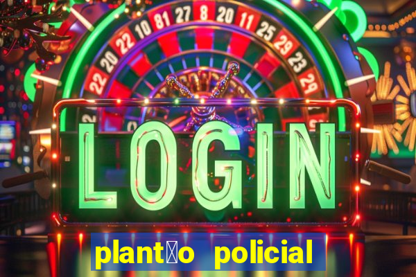 plant茫o policial manaus hoje