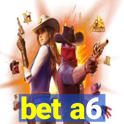 bet a6