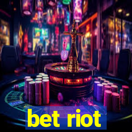 bet riot