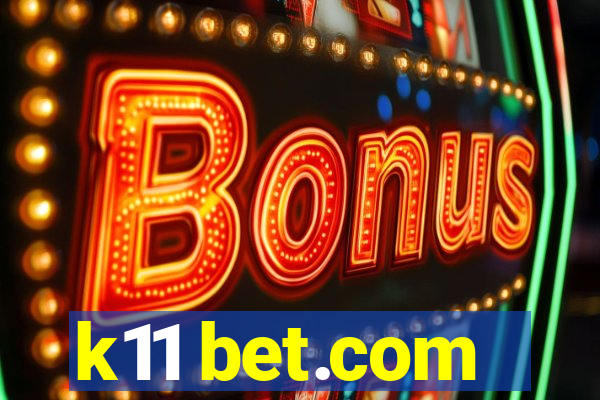 k11 bet.com