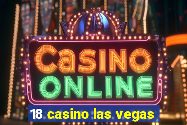 18 casino las vegas