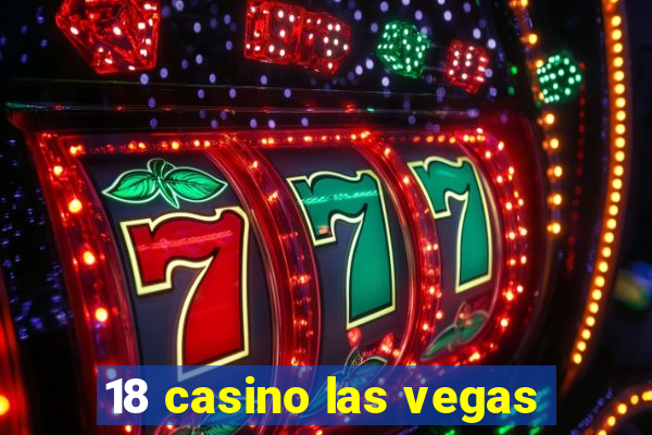 18 casino las vegas