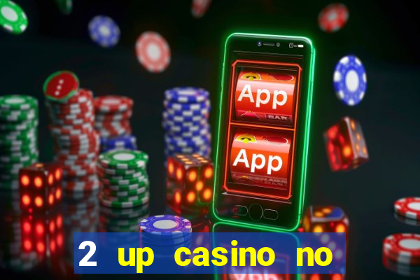 2 up casino no deposit bonus code