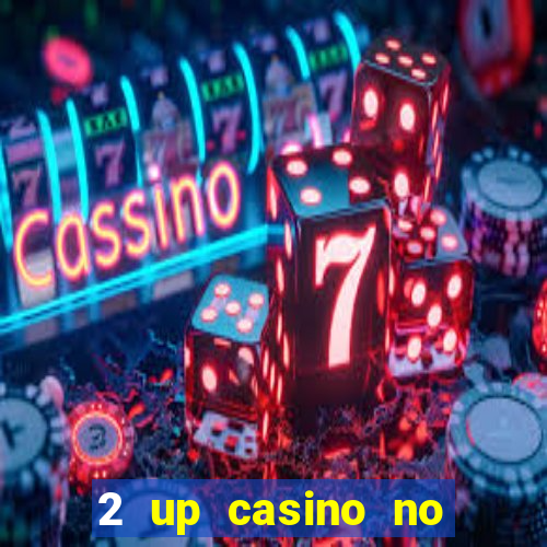 2 up casino no deposit bonus code