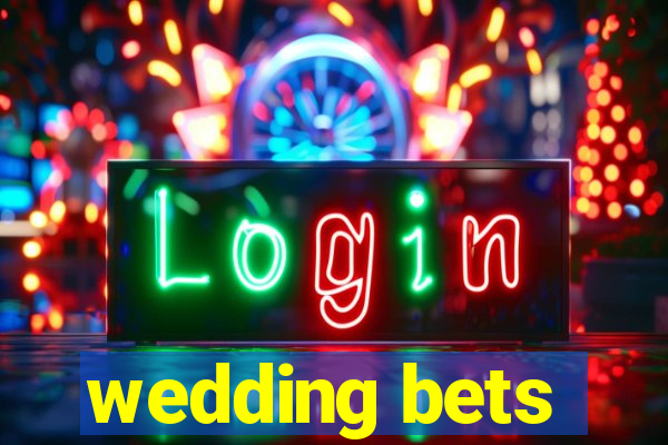 wedding bets