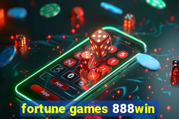 fortune games 888win