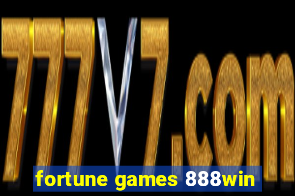 fortune games 888win