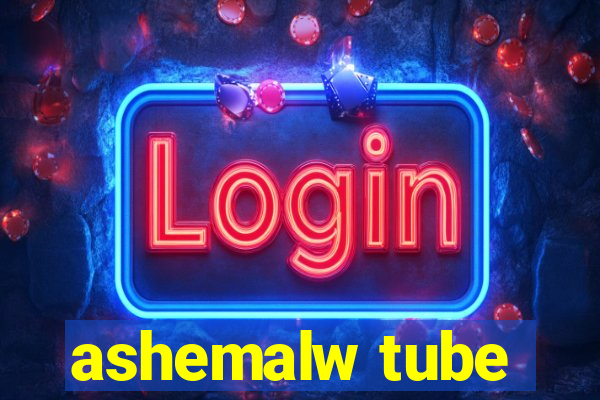 ashemalw tube