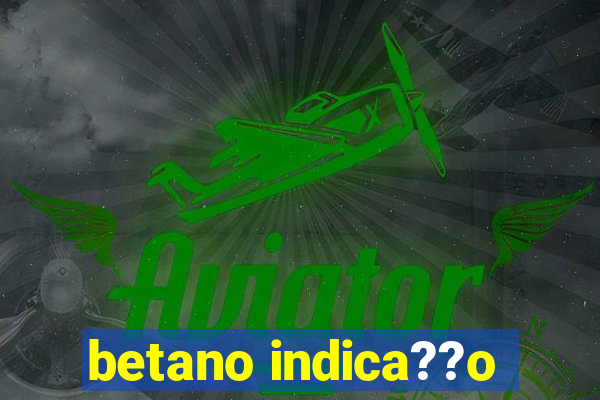 betano indica??o