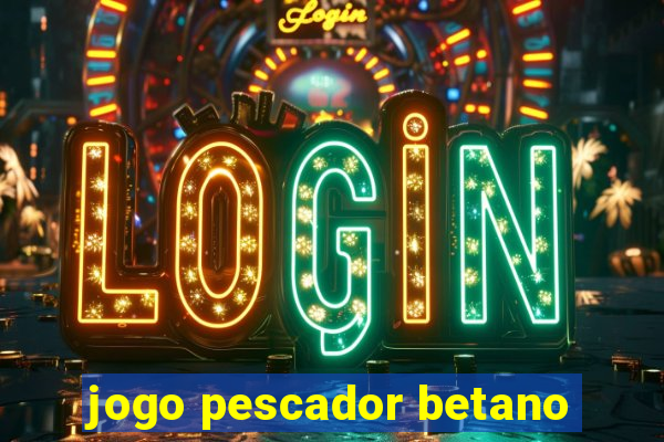 jogo pescador betano