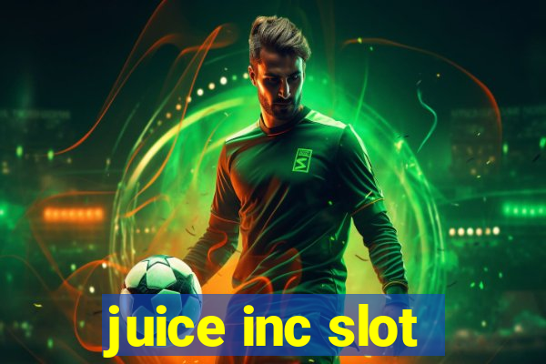 juice inc slot