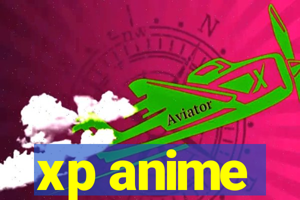 xp anime