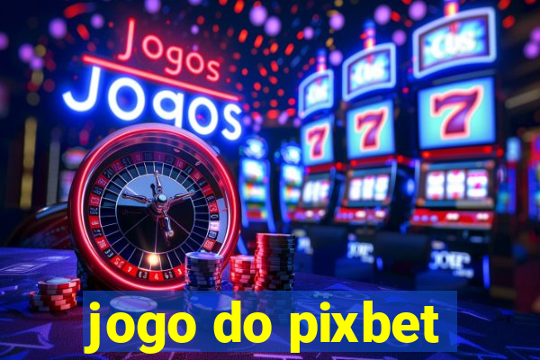 jogo do pixbet