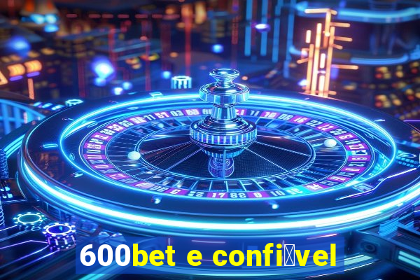 600bet e confi谩vel