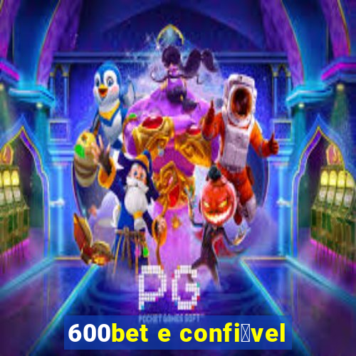 600bet e confi谩vel