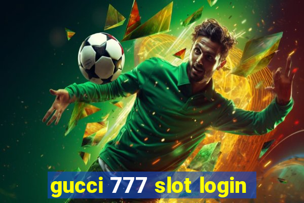 gucci 777 slot login