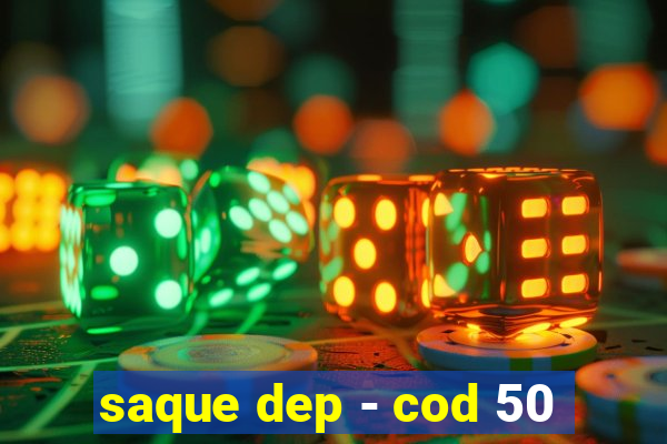 saque dep - cod 50