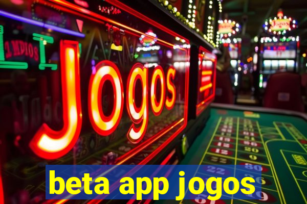 beta app jogos