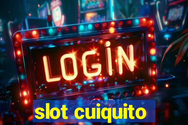 slot cuiquito