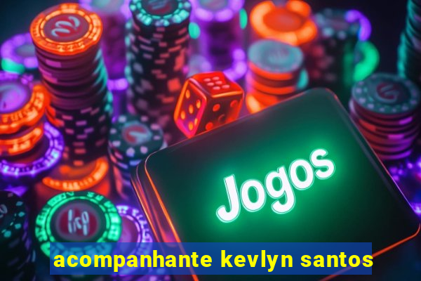 acompanhante kevlyn santos