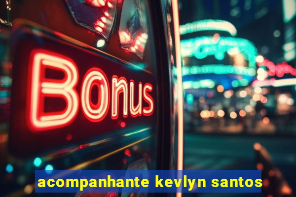 acompanhante kevlyn santos