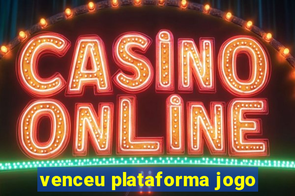 venceu plataforma jogo