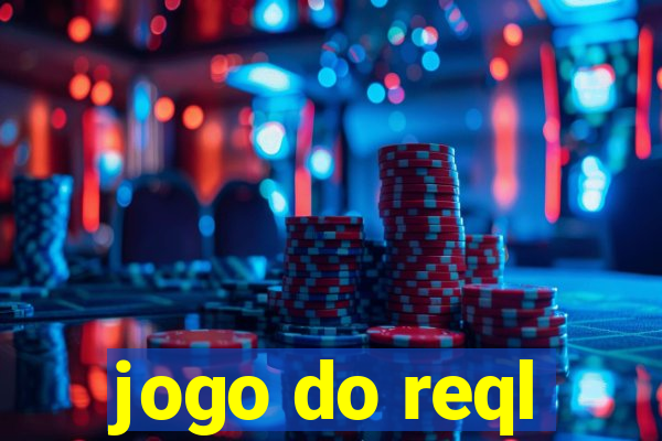 jogo do reql