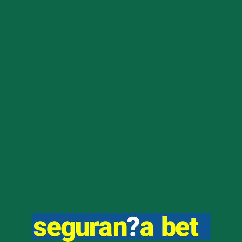 seguran?a bet