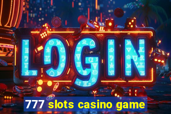 777 slots casino game