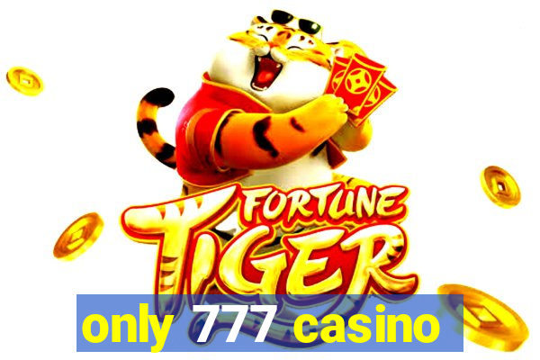 only 777 casino