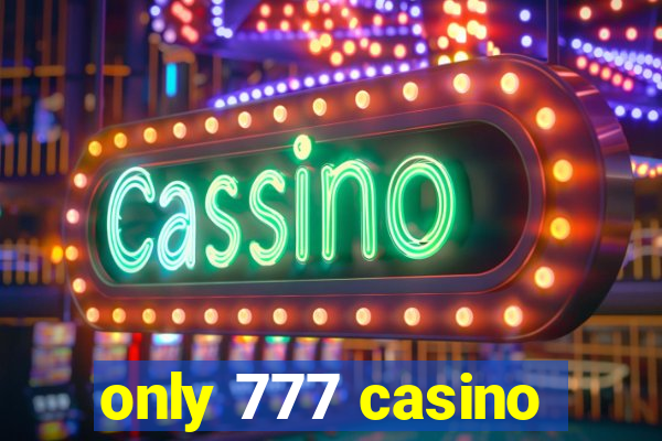 only 777 casino