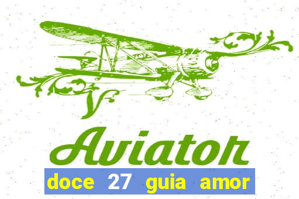 doce 27 guia amor amor doce ep 27 guia e respostas