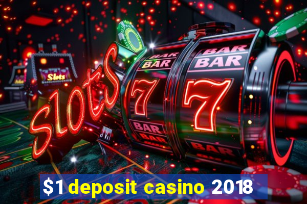 $1 deposit casino 2018