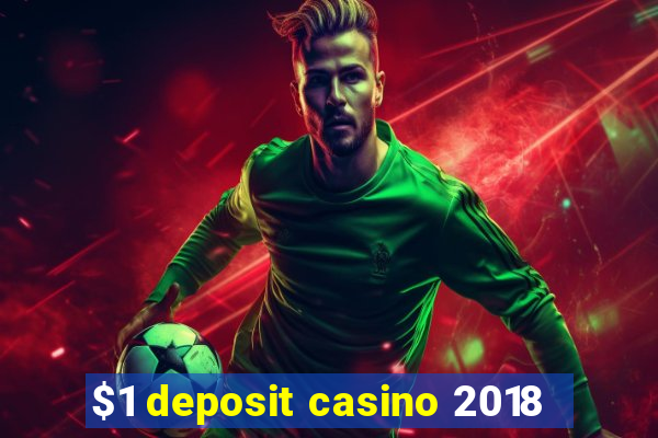 $1 deposit casino 2018