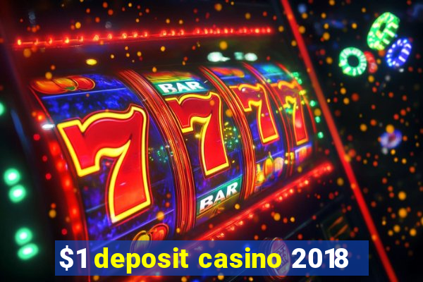 $1 deposit casino 2018