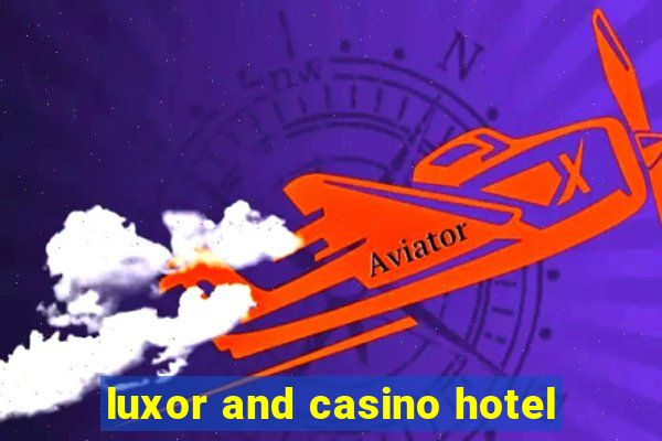 luxor and casino hotel