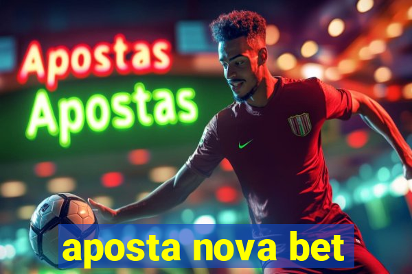 aposta nova bet