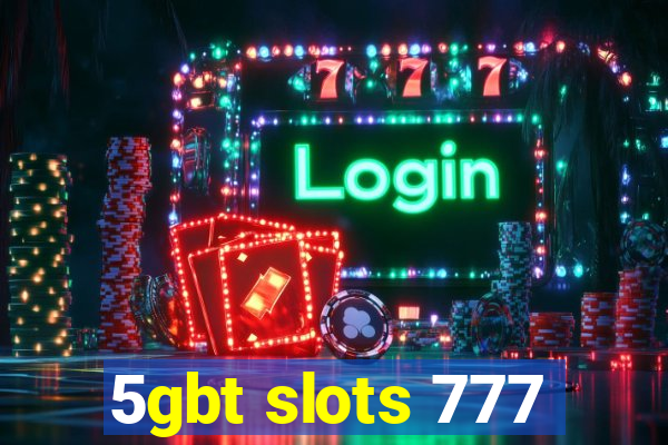 5gbt slots 777