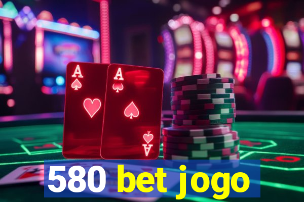 580 bet jogo