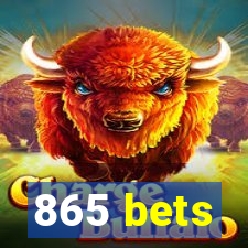 865 bets