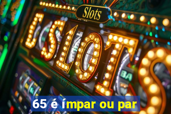 65 é ímpar ou par