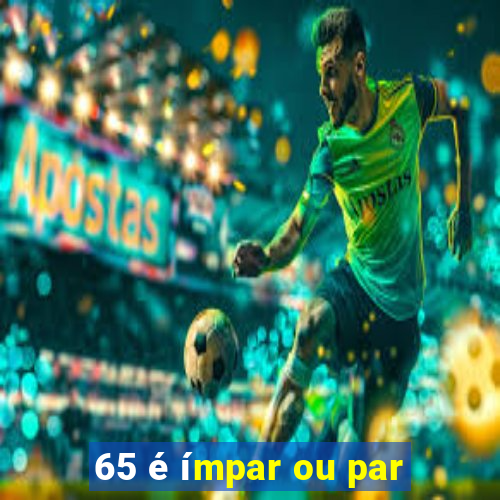 65 é ímpar ou par